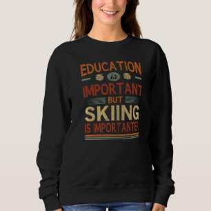 Sweatshirt L'Éducation Est Importante, Mais Le Ski Est Import