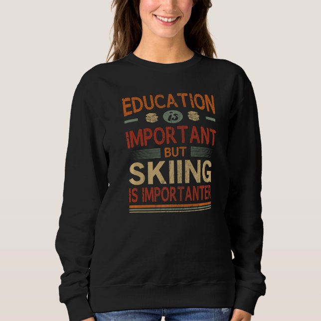 Sweatshirt L'Éducation Est Importante, Mais Le Ski Est Import (Devant)