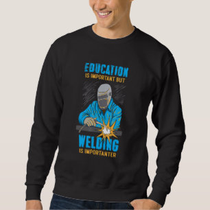 Sweatshirt L'Éducation Est Importante, Mais Le Soudage Est Im
