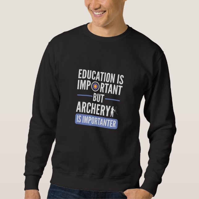 Sweatshirt L'Éducation Est Importante, Mais Le Tir À L'Arc Es (Devant)
