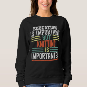 Sweatshirt L'Éducation Est Importante, Mais Le Tricot Est Imp