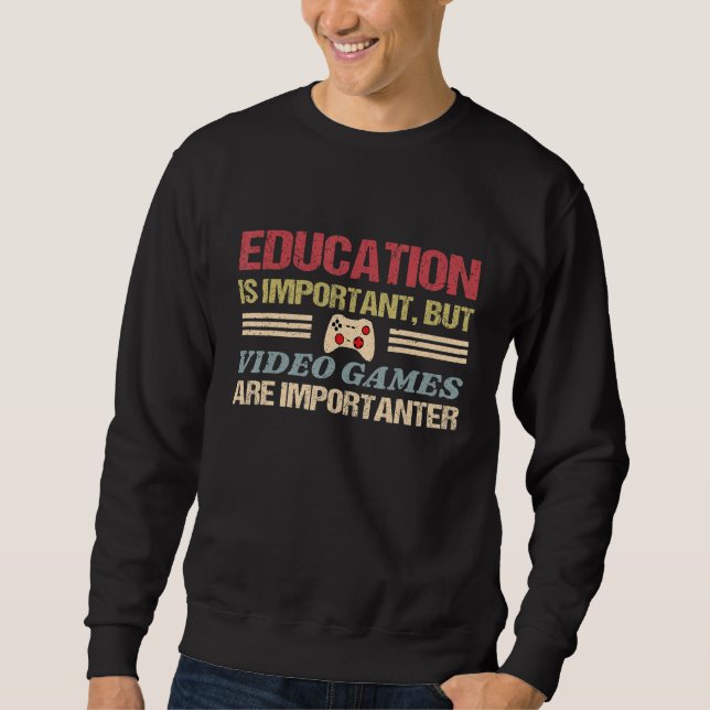 Sweatshirt L'Éducation Est Importante, Mais Les Jeux Vidéo So (Devant)