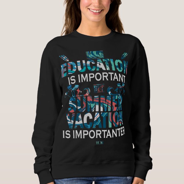 Sweatshirt L'Éducation Est Importante, Mais Les Vacances D'Ét (Devant)
