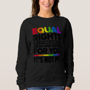 Sweatshirt L'Égalité Des Droits Pour Les Autres Ne Signifie P