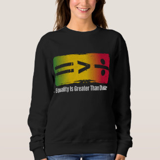 Sweatshirt L'égalité est plus grande que la division Histoire