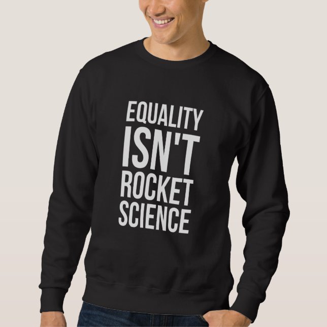 Sweatshirt L'égalité n'est pas la science des fusées - mois d (Devant)
