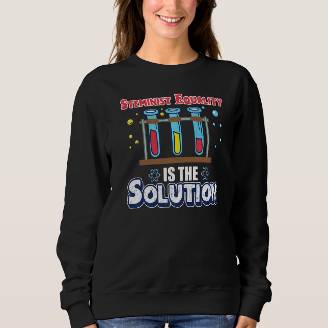 Sweatshirt L'Égalité Stéméniste Est La Solution Stem Science  (Devant)