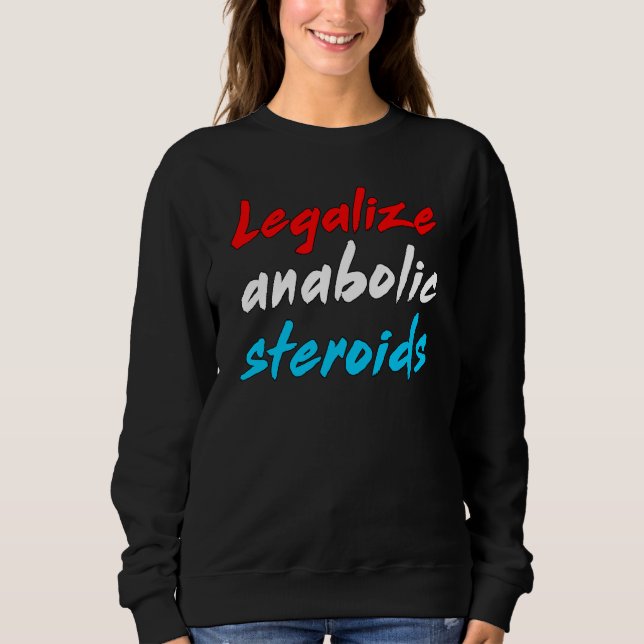 Sweatshirt Legalize Anabolic Steroids Ironic Sigma Lifter Mem (Devant)