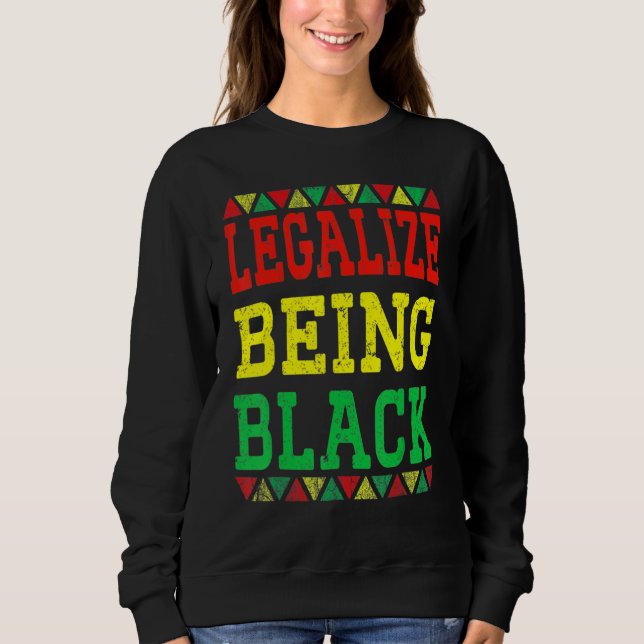 Sweatshirt Legalize Being Black Proud African American Black  (Devant)