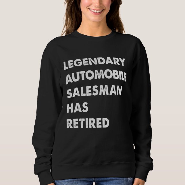 Sweatshirt Legendary Automobile Salesman Has Retired (Devant)