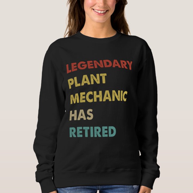 Sweatshirt Legendary Plant Mechanic Has Retired (Devant)