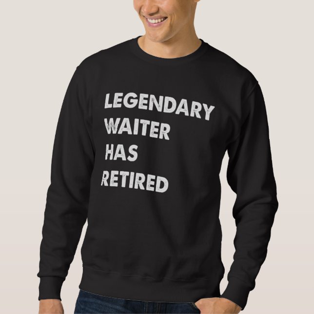 Sweatshirt Legendary Waiter Has Retired (Devant)
