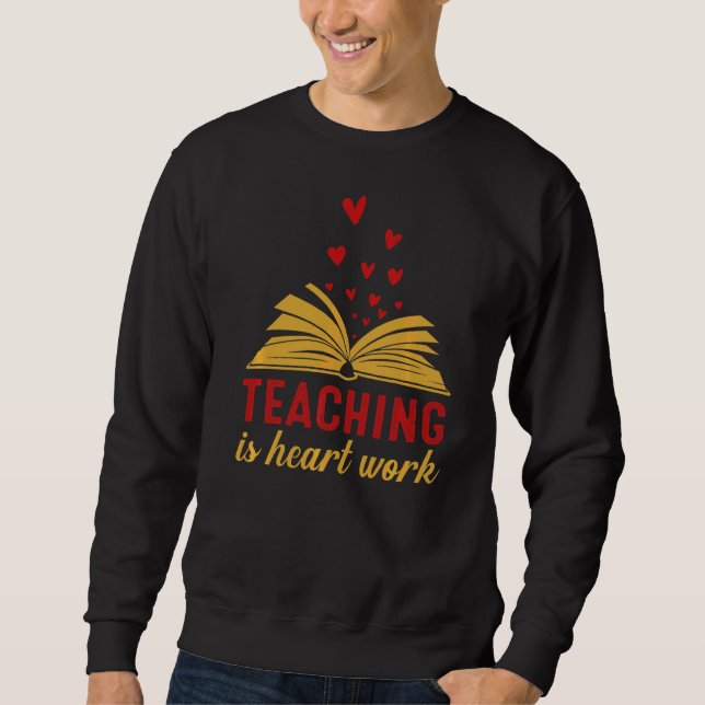 Sweatshirt L'Enseignant Est Un Travail De Coeur (Devant)
