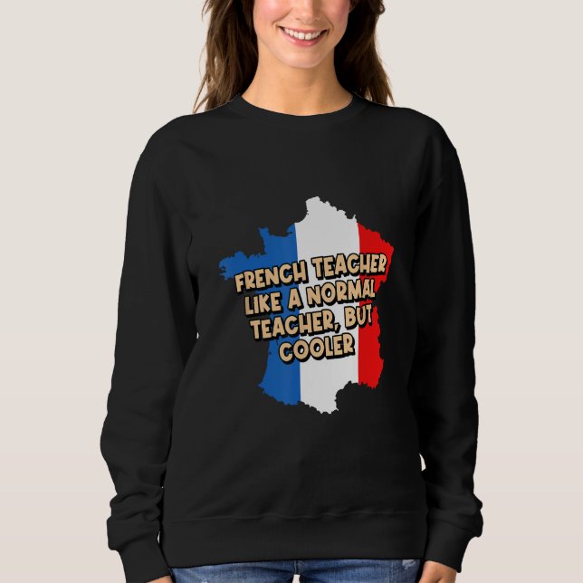 Sweatshirt L'Enseignant Français Est Normal, mais Glacière En (Devant)