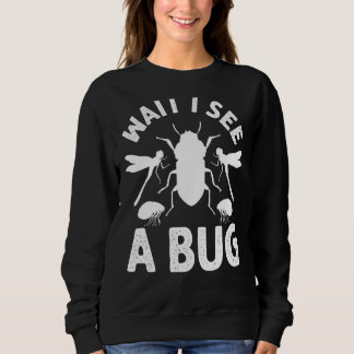 Sweatshirt L'Entomologiste Dit Attendez Je Vois Une Entomolog