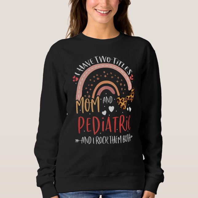 Sweatshirt Leopard Arc-en-ciel J'ai deux titres Maman Pédiatr (Devant)