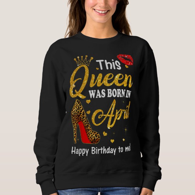 Sweatshirt Leopard Cette Reine Est Née En Avril Anniversaire  (Devant)
