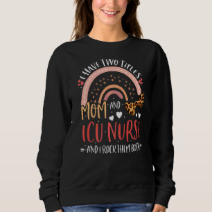 Sweatshirt Leopard Rainbow J'Ai Deux Titres Maman Icu Nurse M
