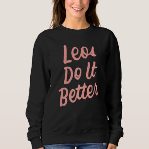 Sweatshirt Leos Faire Mieux Leo Zodiac Horoscope Anniversaire