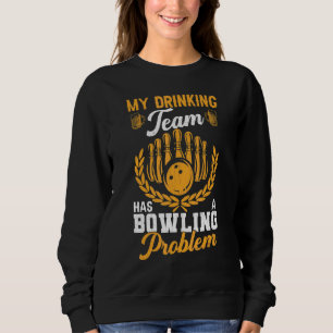 Sweatshirt L'Équipe Boire A Un Problème De Bowling Plaisir Bo