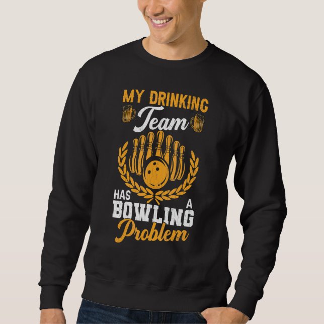 Sweatshirt L'Équipe Boire A Un Problème De Bowling Plaisir Bo (Devant)