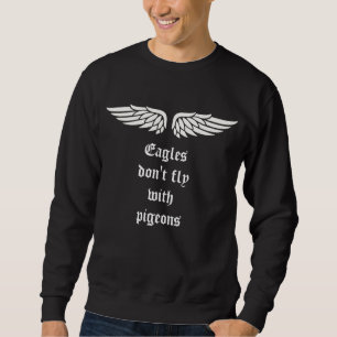 Sweatshirt Les aigles ne volent pas avec les pigeons Sweats
