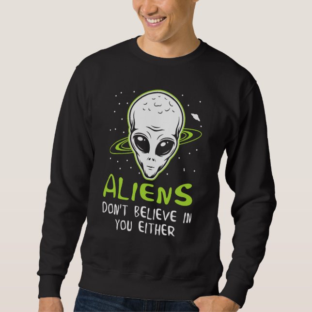 Sweatshirt Les aliens ne croient pas en vous non plus  Humori (Devant)