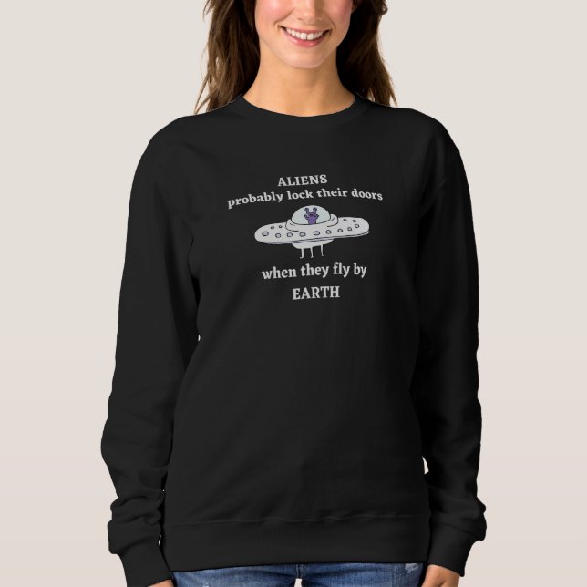 Sweatshirt Les Aliens Verrouillent Probablement Leurs Portes  (Devant)