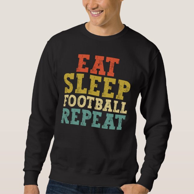 Sweatshirt Les amateurs de football mangent le sommeil Footba (Devant)