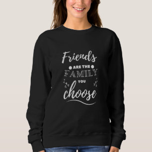 Sweatshirt Les amis sont la famille que vous choisissez