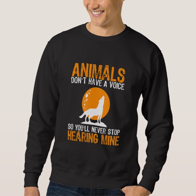 Sweatshirt Les animaux n'ont pas de voix, alors vous ne l'arr (Devant)
