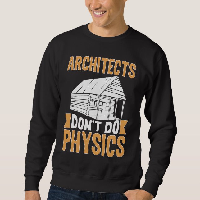 Sweatshirt Les architectes ne font pas de physique (Devant)