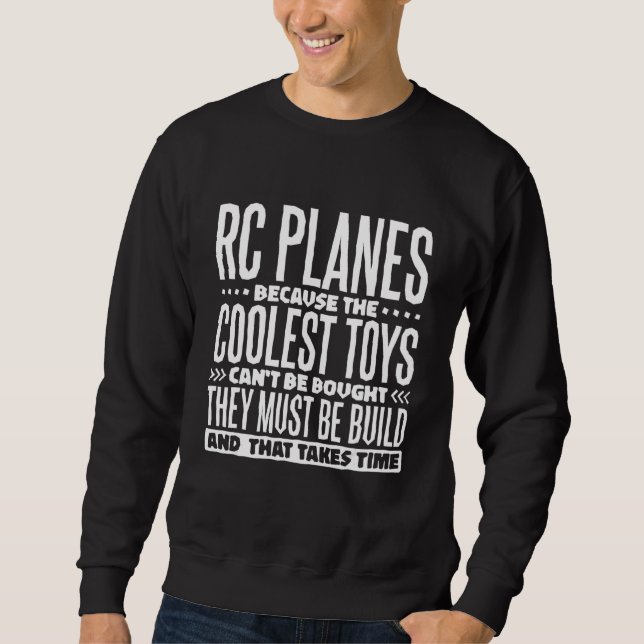 Sweatshirt Les Avions Rc Parce Que Les Jouets Les Plus Cools  (Devant)