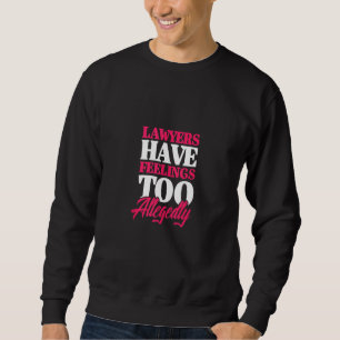 Sweatshirt Les Avocats Ont Trop De Sentiments D'Avocat Attors