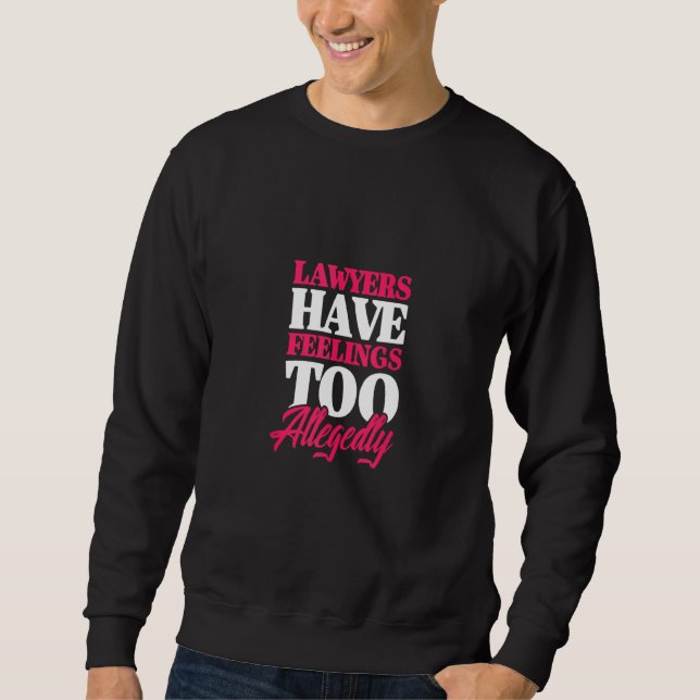 Sweatshirt Les Avocats Ont Trop De Sentiments D'Avocat Attors (Devant)