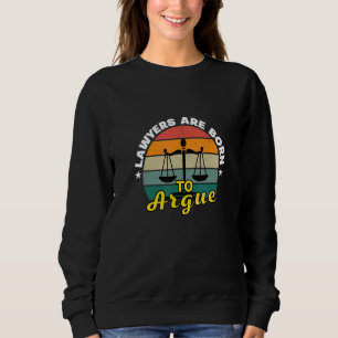 Sweatshirt Les avocats sont nés pour argumenter Étudiant en