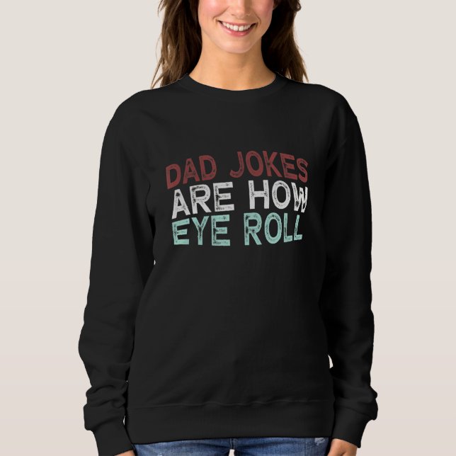 Sweatshirt Les Blagues De Papa Sont Comment Les Yeux Roulent (Devant)