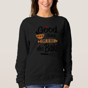 Sweatshirt Les Bonnes Choses Arrivent À Ceux Qui Fabriquent D