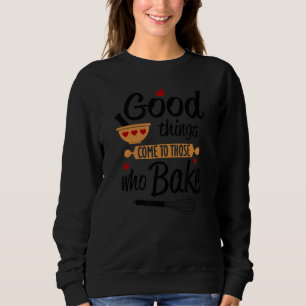 Sweatshirt Les Bonnes Choses Arrivent À Ceux Qui Fabriquent D