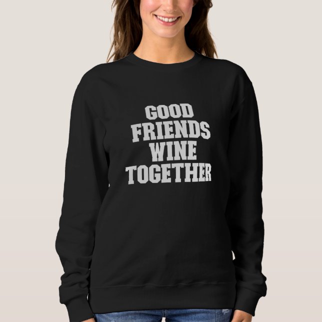 Sweatshirt Les bons amis boivent ensemble en disant (Devant)