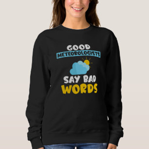 Sweatshirt Les Bons Météorologues Disent De Mauvais Mots Chas