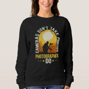 Sweatshirt Les caméras ne prennent pas de photos Les photogra