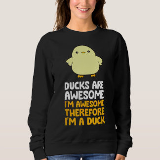 Sweatshirt Les canards sont géniaux Je suis génial Donc je su
