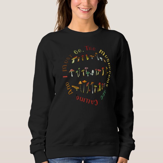 Sweatshirt Les Champignons Appelent Et Je Dois Y Aller (Devant)