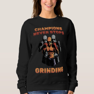 Sweatshirt Les Champions De Boxe N'Arrêtent Jamais De Grinder