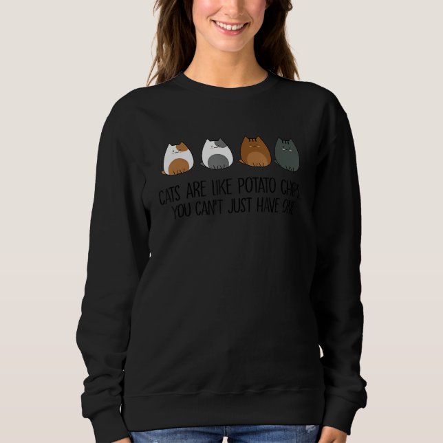Sweatshirt Les chats sont comme des chips, on ne peut pas en  (Devant)