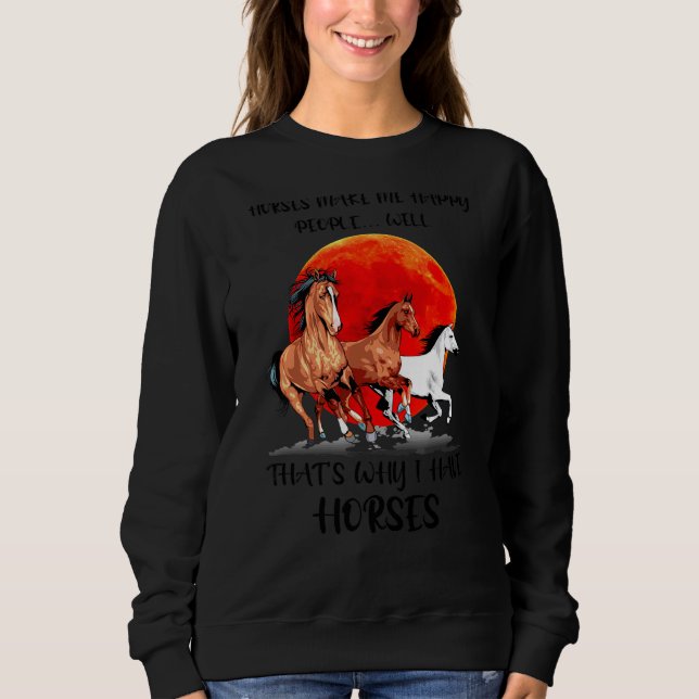 Sweatshirt Les chevaux me rendent heureux Les gens bien C'est (Devant)