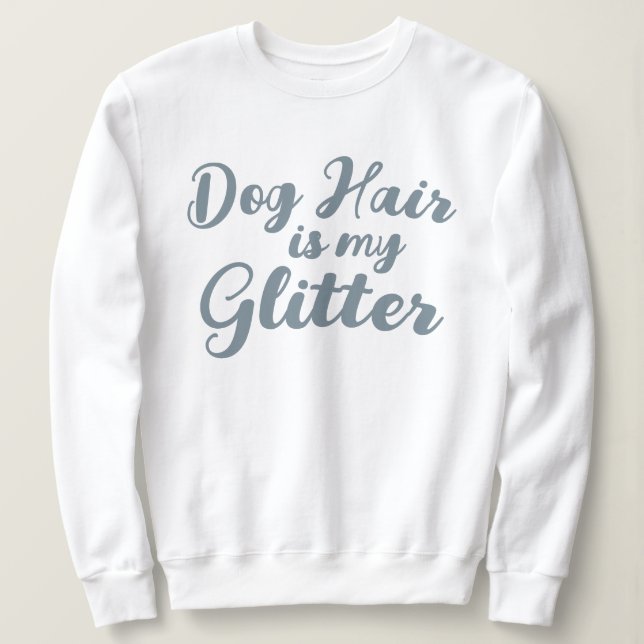 Sweatshirt "Les cheveux de chien sont ma Parties scintillant" (Design devant)
