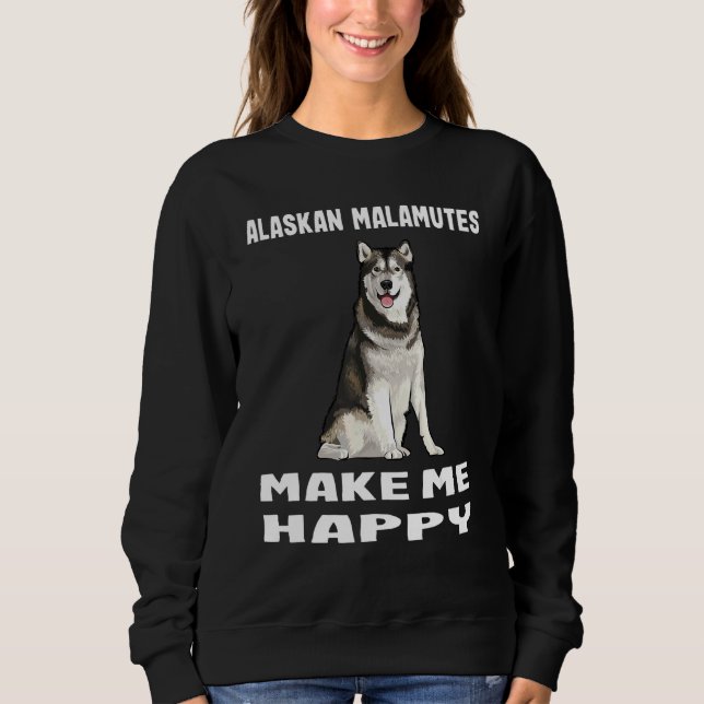 Sweatshirt Les Chiens Me Donnent Un Heureux Malamute D'Alaska (Devant)