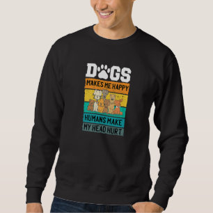 Sweatshirt Les Chiens Me Rendent Heureux Les Humains Font Mal